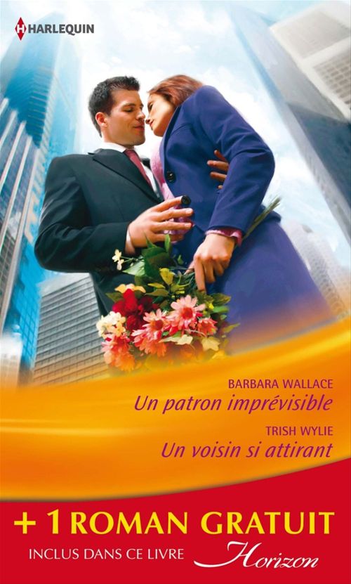 ebook cover of Un patron imprévisible - Un voisin si attirant - Le fiancé de ses rêves, by Jessica Hart, Barbara Wallace, Trish Wylie