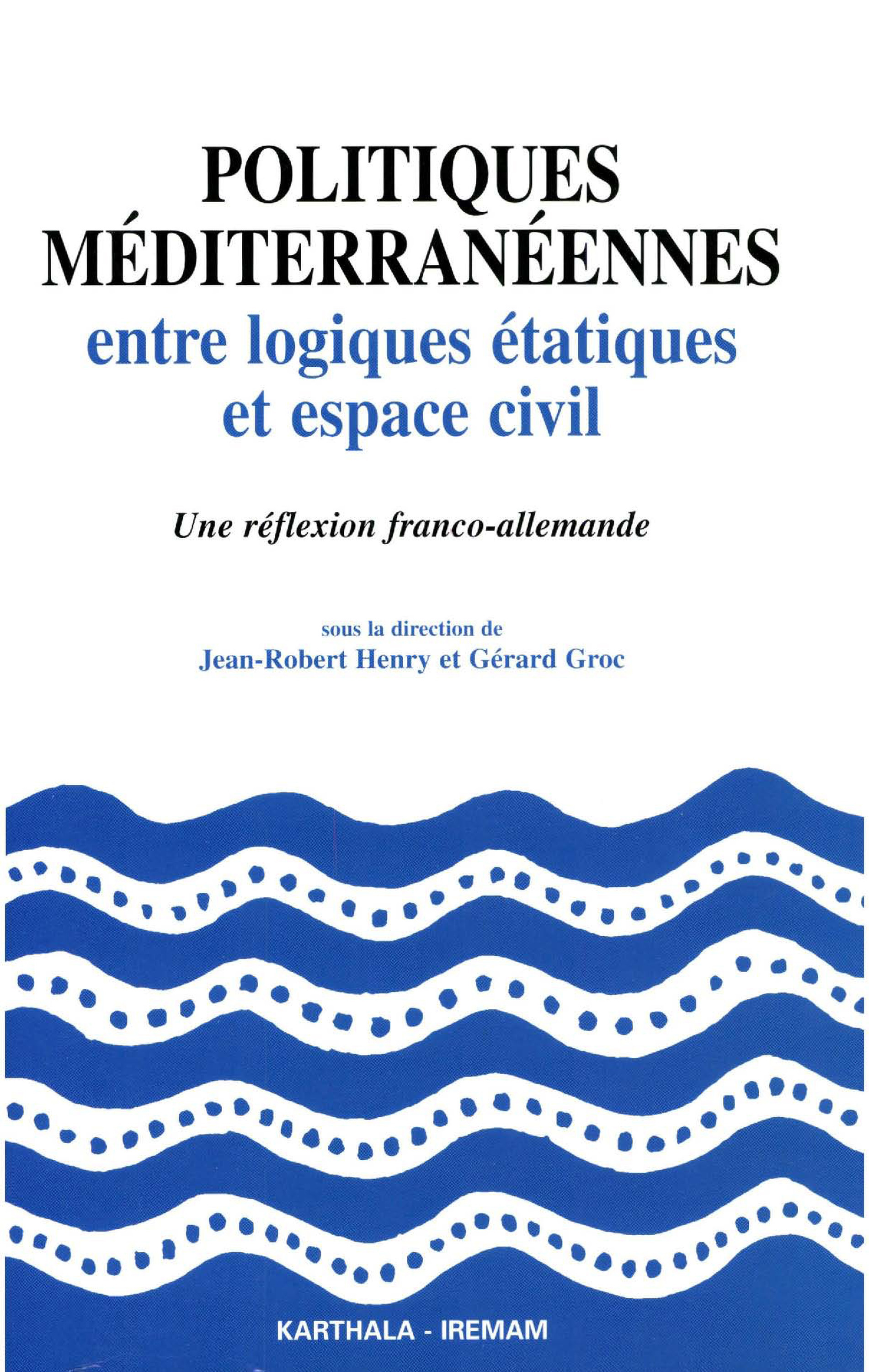 Couverture ebook de Politiques méditerranéennes entre logiques étatiques et espace civil, de Wip
