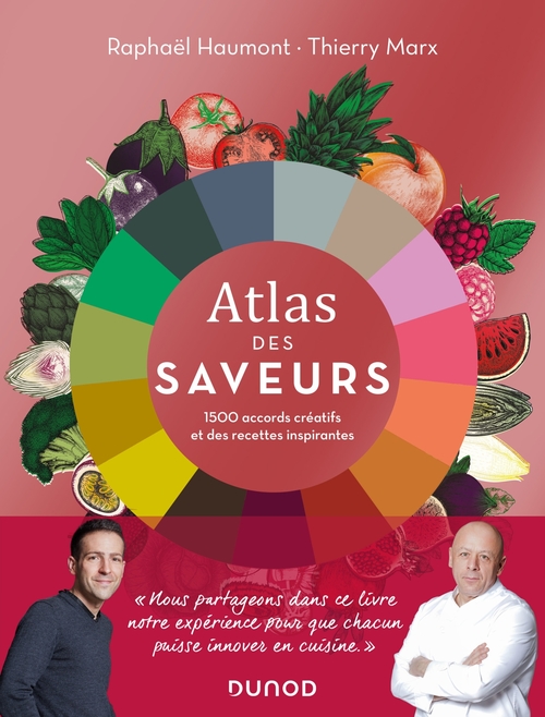 ebook cover of Atlas des saveurs: 1500 accords créatifs et des recettes inspirantes, by Raphaël Haumont, Thierry Marx
