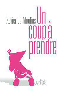 Couverture ebook de Un coup à prendre, de Xavier de Moulins