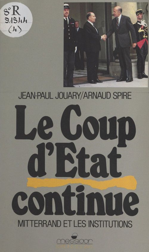 ebook cover of Le Coup d'État continue : Mitterrand et les institutions, by Arnaud Spire, Jean-Paul Jouary