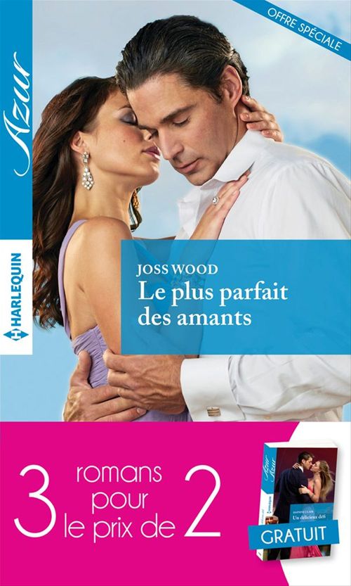 ebook cover of Le plus parfait des amants-Fascinée par un séducteur-Un délicieux défi, by Daphne Clair, Sharon Kendrick, Joss Wood