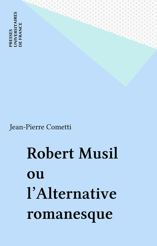 Couverture ebook de Robert Musil ou l'Alternative romanesque, de Jean-Pierre Cometti