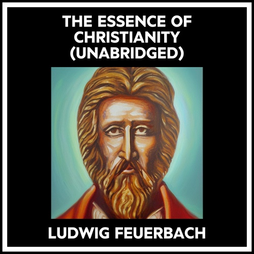 audiobook cover of THE ESSENCE OF CHRISTIANITY (UNABRIDGED), by Ludwig Feuerbach
