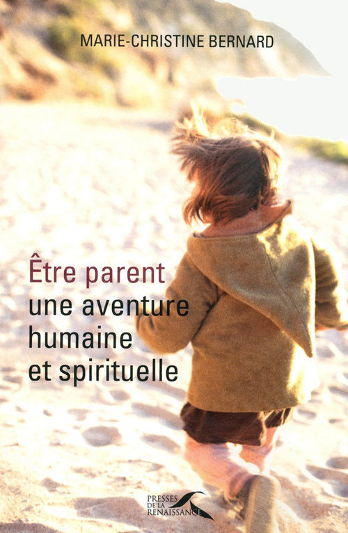ebook cover of ETRE PARENT, UNE AVENTURE HUMAINE ET SPIRITUELLE, by Marie-Christine Bernard