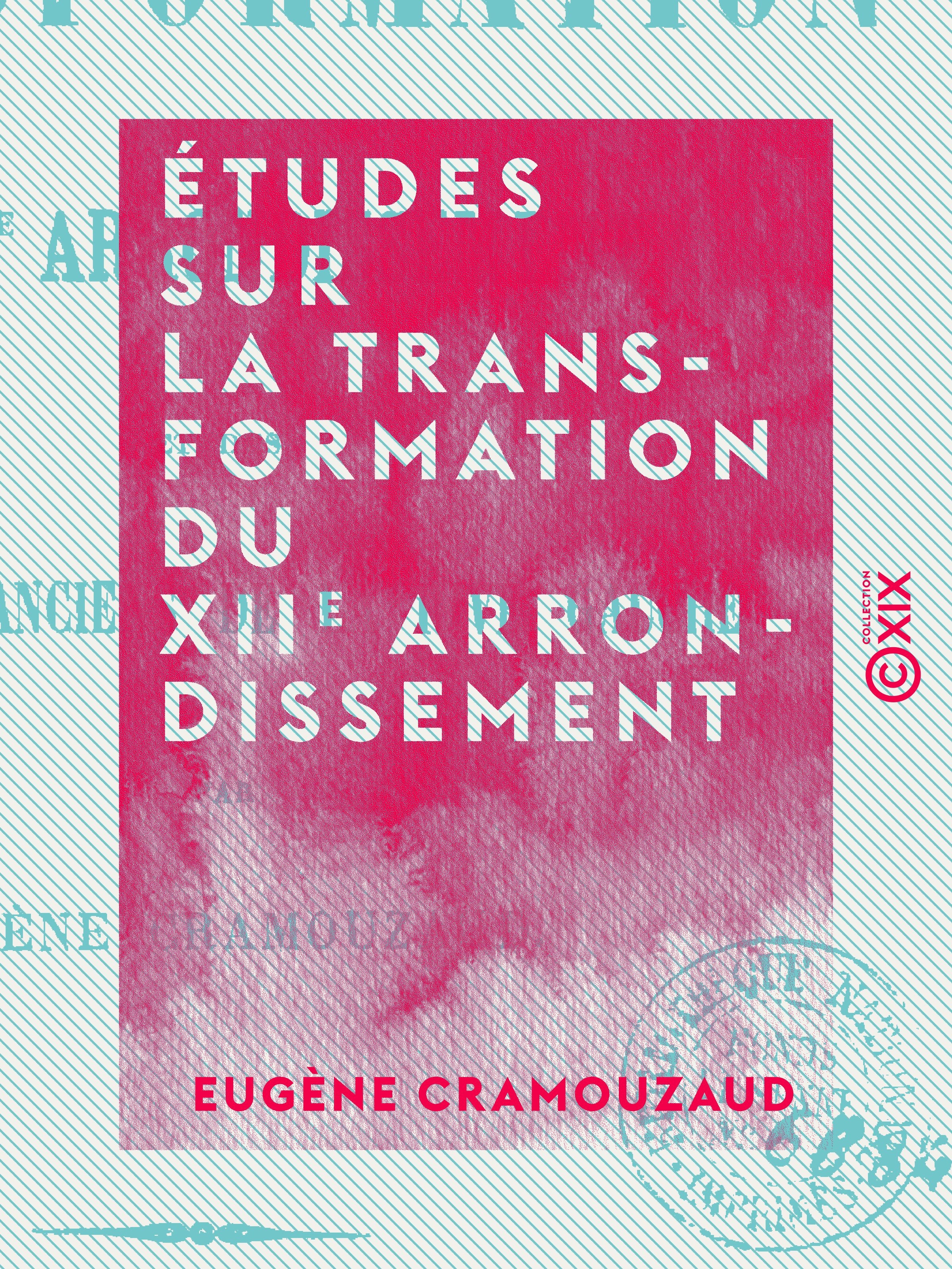 Couverture ebook de Études sur la transformation du XIIe arrondissement - Et des quartiers anciens de la rive gauche, de Eugene Cramouzaud