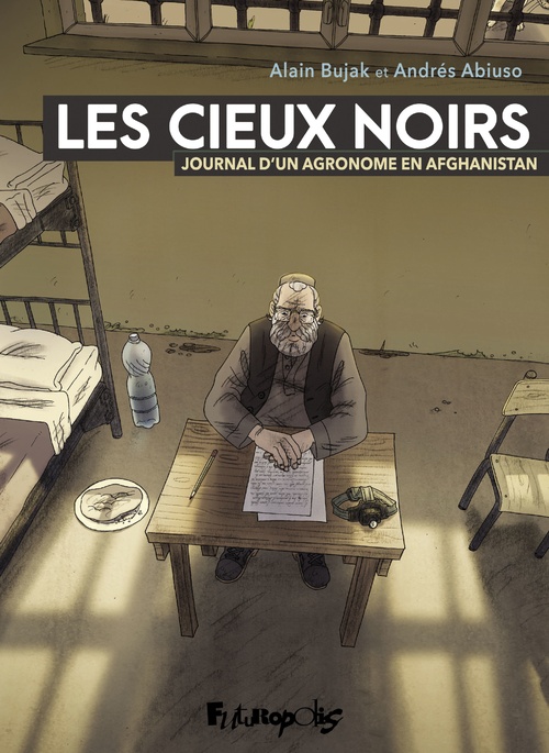 Couverture ebook de Les Cieux noirs. Journal d'un agronome en Afghanistan, de Alain Bujak, Andrés Abiuso