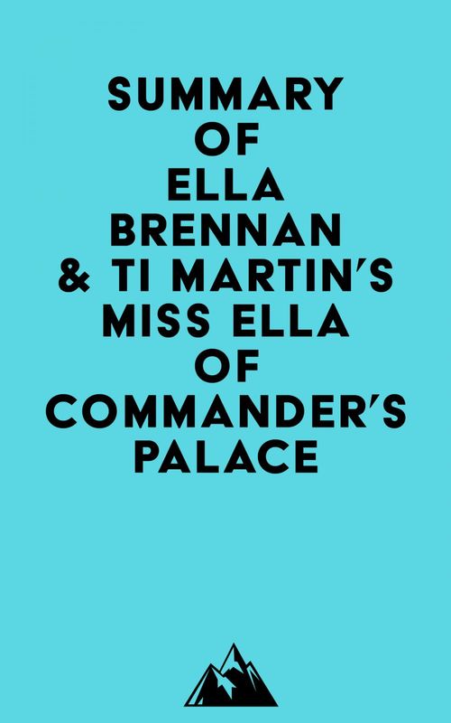 Couverture ebook de Summary of Ella Brennan & Ti Martin's Miss Ella of Commander's Palace, de Everest Media