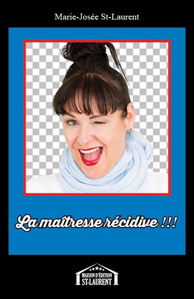 ebook cover of La maîtresse récidive!!!, by Marie-Josee St-Laurent