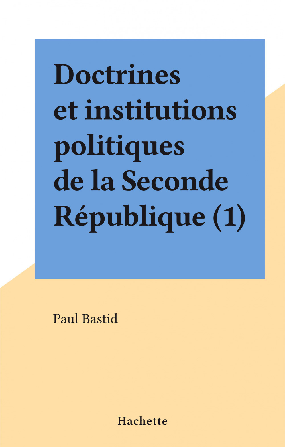 ebook cover of Doctrines et institutions politiques de la Seconde République (1), by Paul Bastid