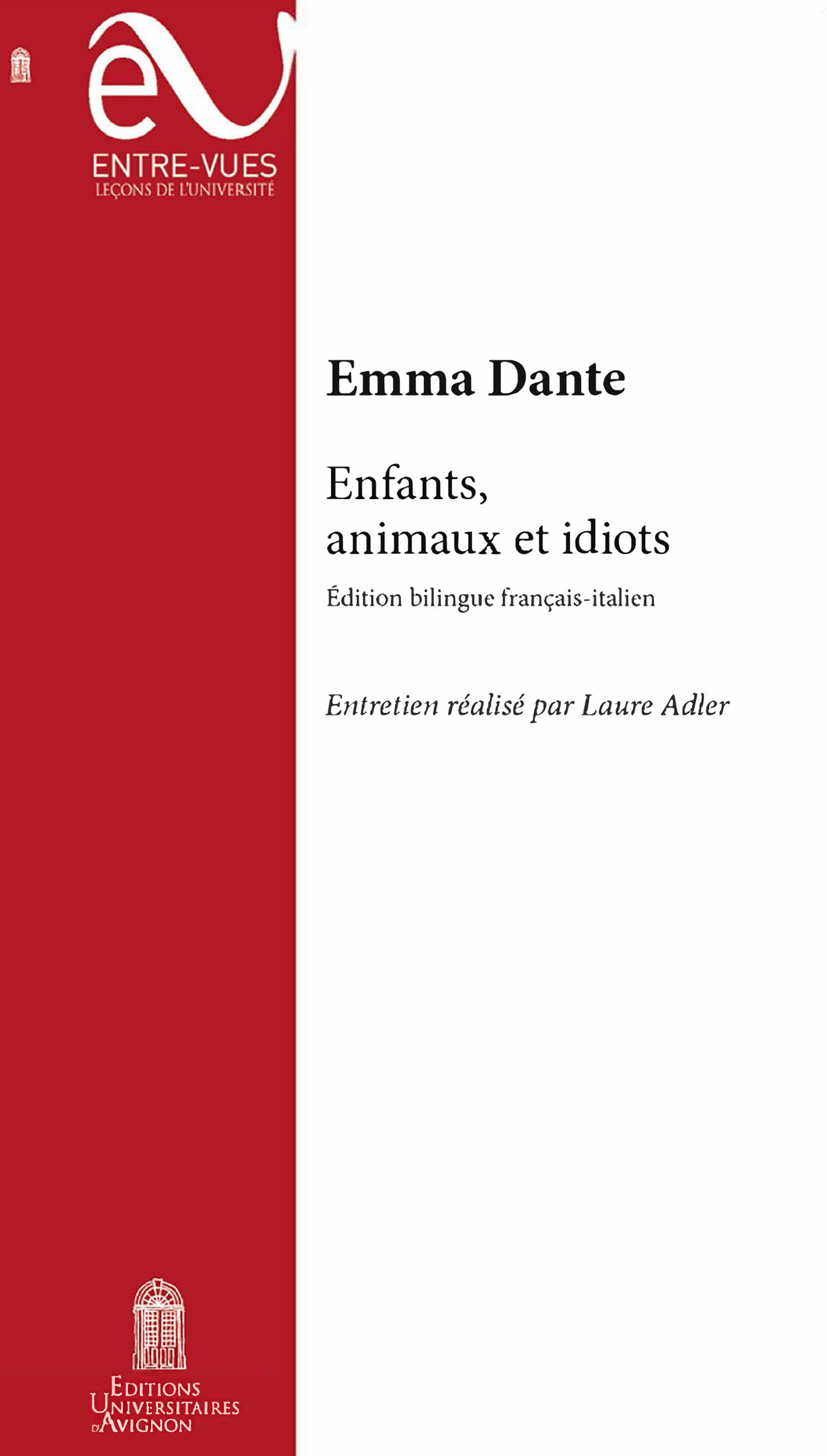 Couverture ebook de Enfants, animaux et idiots, de Emma Dante, Laure Adler, Lavinia Rosa, Lavinia De Rosa