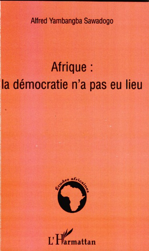 ebook cover of Afrique la démocratie n'a pas eu lieu, by Alfred Yambangba sawadogo