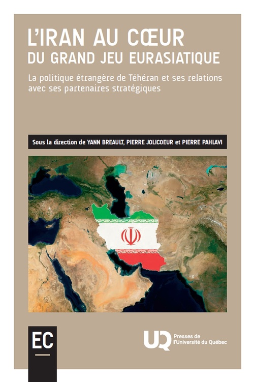 ebook cover of L'Iran au coeur du grand jeu eurasiatique, by Yann Breault, Pierre Jolicoeur, Pierre Pahlavi, Collectif