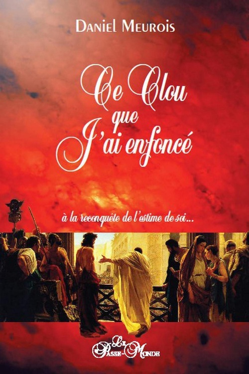 Couverture ebook de Ce clou que j'ai enfoncé - A la reconquête de l'estime de soi..., de Daniel Meurois