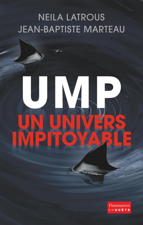 Couverture ebook de UMP, un univers impitoyable, de Neila Latrous, Jean-baptiste Marteau