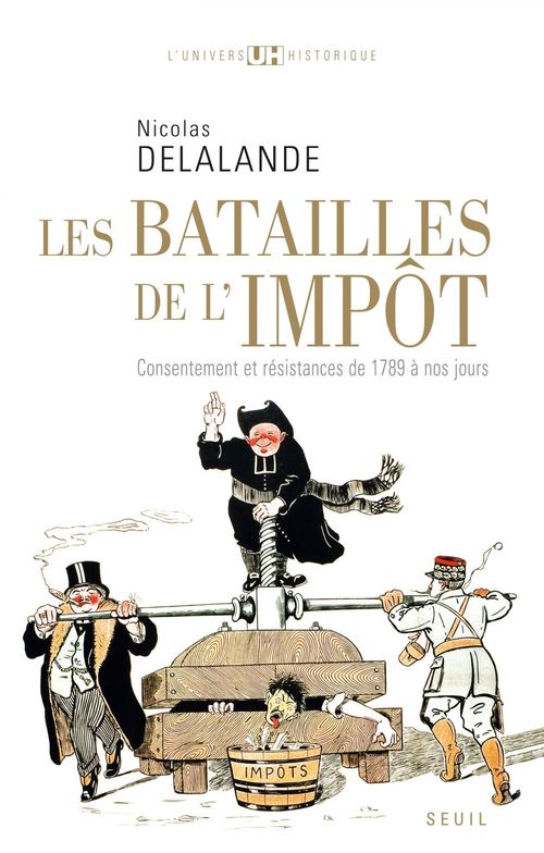 ebook cover of Les Batailles de l'impôt. Consentement et résistances de 1789 à nos jours, by Nicolas Delalande