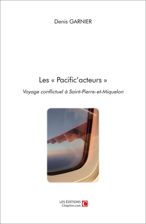 ebook cover of Les « Pacific'acteurs » Voyage conflictuel à Saint-Pierre-et-Miquelon, by Denis Garnier
