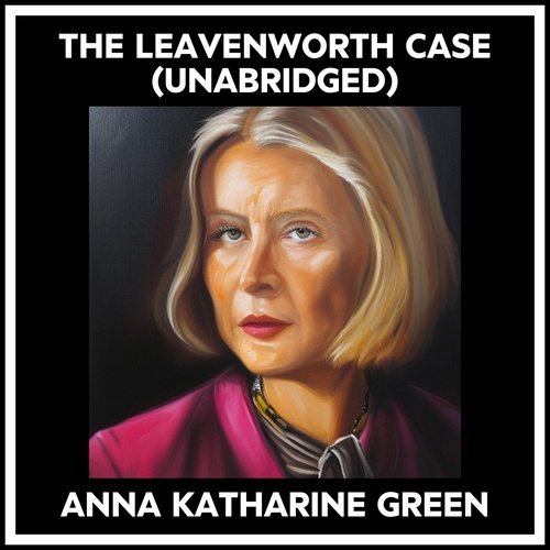 audiobook cover of The Leavenworth Case (Unabridged), by Anna Katharine GREEN