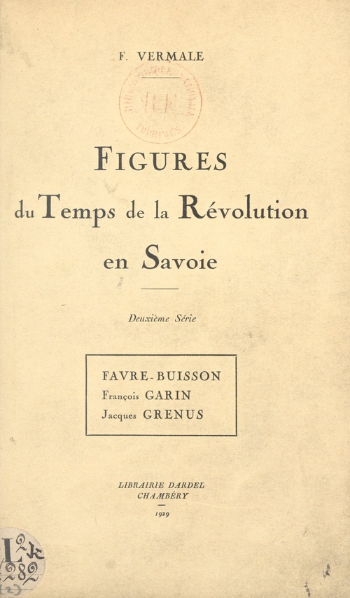 Couverture ebook de Figures du temps de la Révolution en Savoie : Favre-Buisson, François Garin, Jacques Grenus, de Francois Vermale
