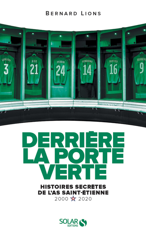 ebook cover of Derrière la porte verte - Histoires secrètes de l'AS Saint-Étienne (2000-2020), by Bernard Lions