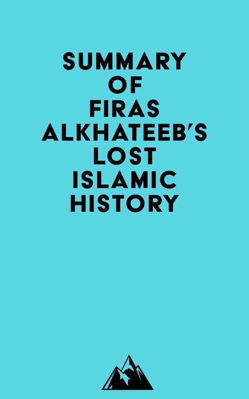 Couverture ebook de Summary of Firas Alkhateeb's Lost Islamic History, de Everest Media