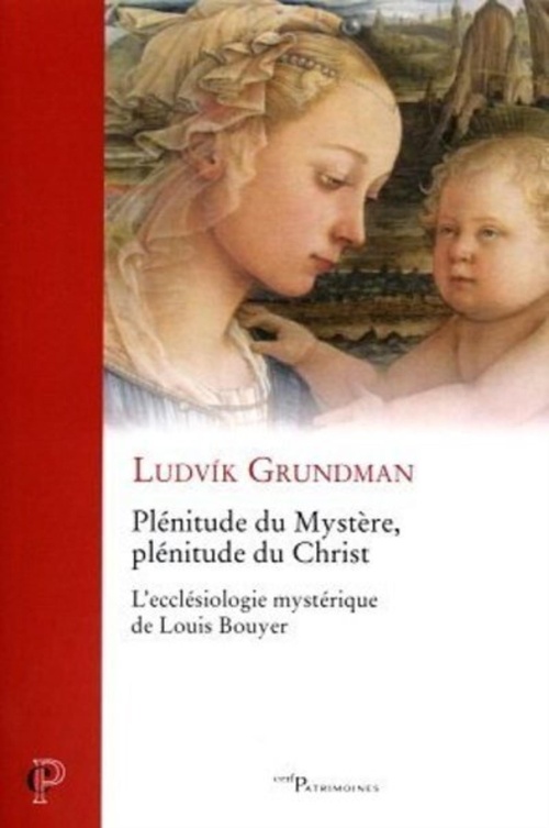 Couverture ebook de PLENITUDE DU MYSTERE, PLENITUDE DU CHRIST - L'ECCLESIOLOGIE MYSTERIQUE DE LOUIS BOUYER, de Grundman Ludvik