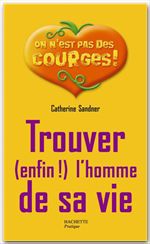 Couverture ebook de Trouver (enfin !) l'homme de sa vie, de Catherine Sandner
