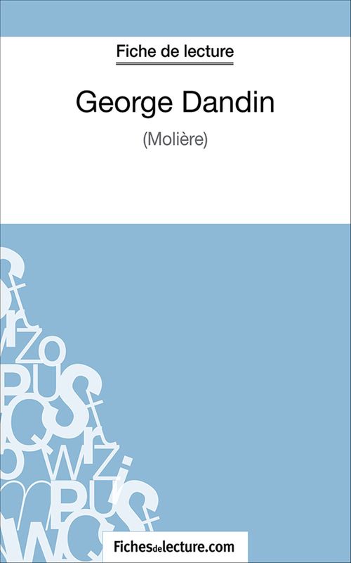 Couverture ebook de George Dandin, de Fichesdelecture.Com, Sophie Lecomte