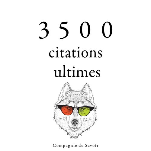 Couverture audiobook de 3500 citations ultimes, de Beaumarchais, Denis Diderot, Georg Christoph Lichtenberg, Henry David Thoreau, Nicolas De Chamfort, Ralph Waldo Emerson