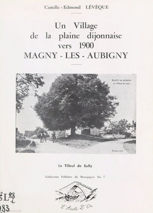 Couverture ebook de Un village de la plaine dijonnaise vers 1900 : Magny-lès-Aubigny, de Camille-Edmond Leveque
