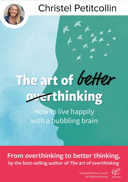 ebook cover of The art of better thinking : How to live happily with a bubbling brain, by Christel Petitcollin