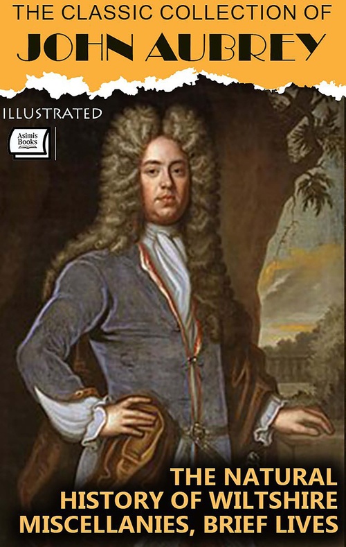 ebook cover of The Classic Collection of John Aubrey. Illustrated, by John Aubrey
