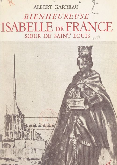 Couverture ebook de Bienheureuse Isabelle de France, soeur de Saint Louis, de Albert Garreau