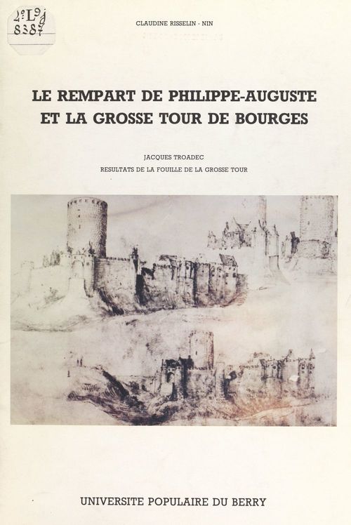Couverture ebook de Le rempart de Philippe-Auguste et la grosse tour de Bourges, de Claudine Risselin-Nin, Jacques Troadec