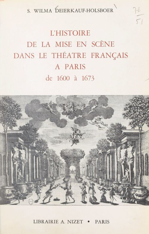 Couverture ebook de L'histoire de la mise en scène dans le théâtre français à Paris de 1600 à 1673, de S. Wilma Deierkauf-Holsboer