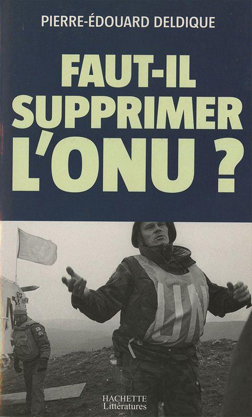 Couverture ebook de Faut-il supprimer l'ONU ?, de Pierre-Edouard Deldique