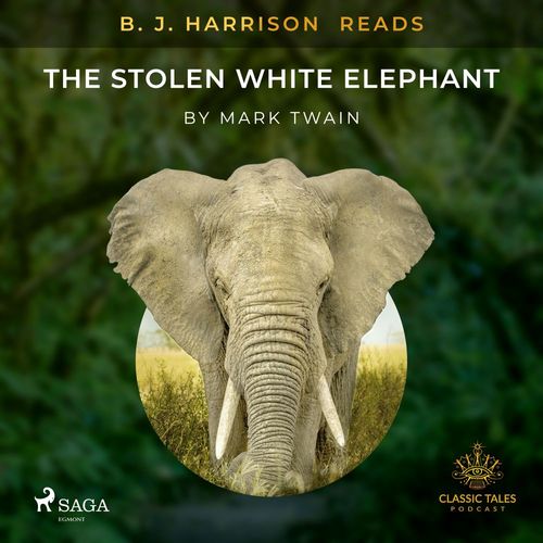 audiobook cover of B. J. Harrison Reads The Stolen White Elephant, by Mark Twain