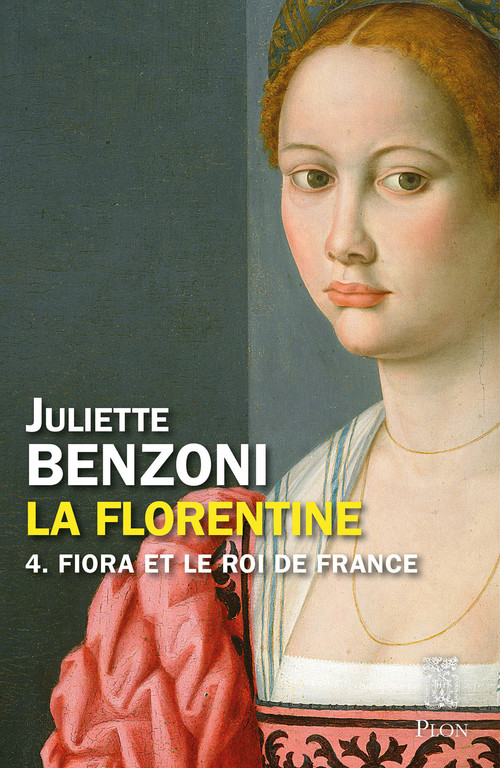 Couverture ebook de La Florentine - tome 4 - Fiora et le Roi de France, de Juliette Benzoni