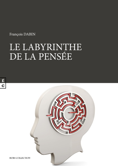 ebook cover of Le labyrinthe de la pensée, by François Dabin