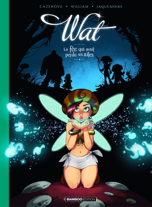 Couverture ebook de Wat - La fée qui avait perdu ses ailes - Tome 1, de Christophe Cazenove, William, Elodie Jacquemoire