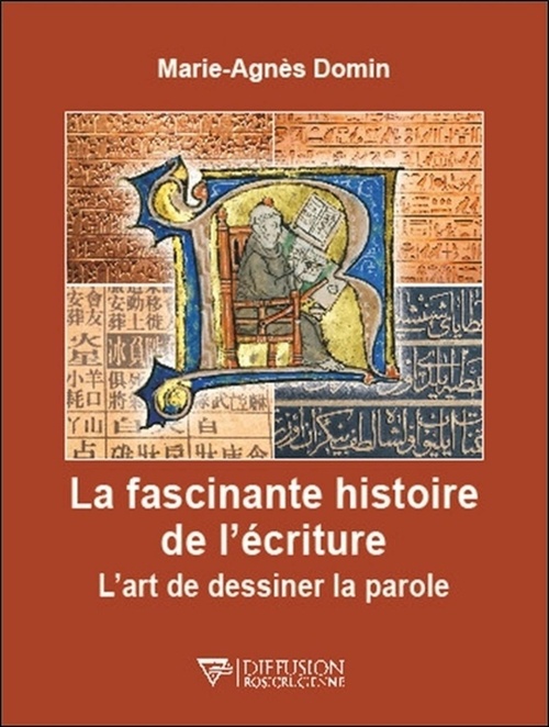 ebook cover of La fascinante histoire de l'écriture - L'art de dessiner la parole, by Marie-Agnès Domin