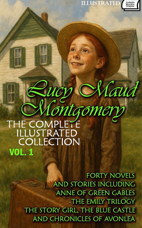 Couverture ebook de The Complete Illustrated Collection, Vol. 1, de Lucy Maud Montgomery