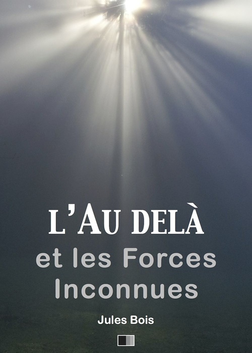 Couverture ebook de L'au-delà et les forces inconnues, de Jules Bois