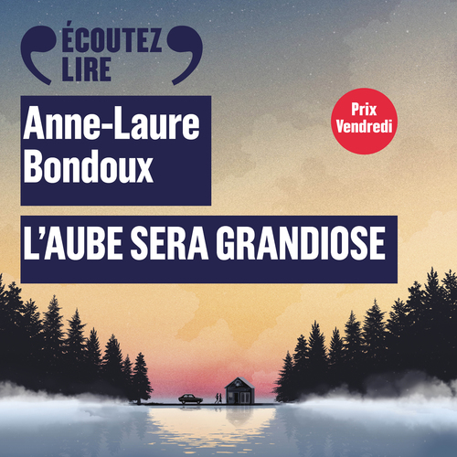 audiobook cover of L'aube sera grandiose, by Anne-Laure Bondoux