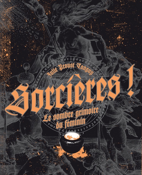 Couverture ebook de Sorcières ! - Le sombre grimoire du féminin, de Julie Proust Tanguy