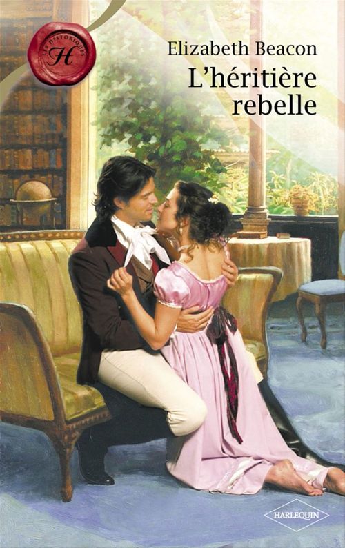 Couverture ebook de L'héritière rebelle (Harlequin Les Historiques), de Elizabeth Beacon