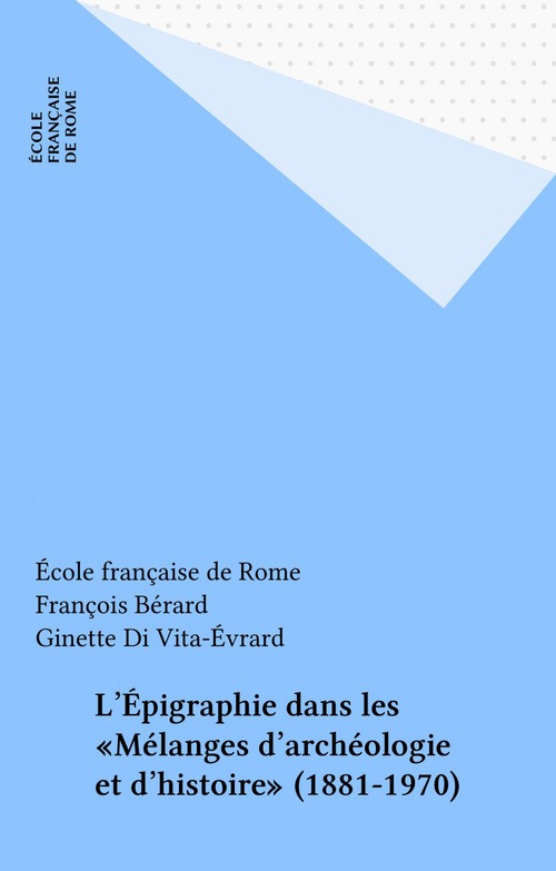 Couverture ebook de L'Épigraphie dans les «Mélanges d'archéologie et d'histoire» (1881-1970), de Collectif