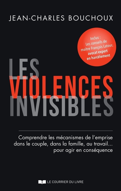 Couverture ebook de Les violences invisibles - Comprendre les mécanismes de l'emprise dans le couple, dans la famille, a, de Jean-Charles Bouchoux