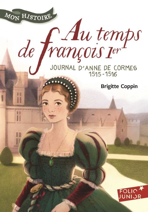 Couverture ebook de Au temps de François 1er. Journal d'Anne de Cormes, 1515-1516, de Brigitte Coppin