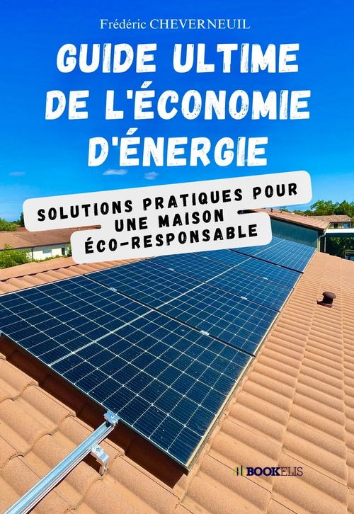 Couverture ebook de Guide Ultime de l'Économie d'Énergie, de Frédéric CHEVERNEUIL